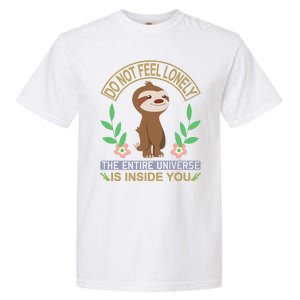 Do Not Feel Lonely The Entire Universe Is Inside You Garment-Dyed Heavyweight T-Shirt