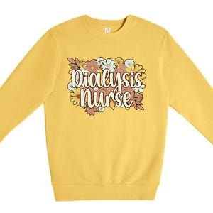 Dialysis Nurse Flowers Dialysis Nursing Great Gift Premium Crewneck Sweatshirt