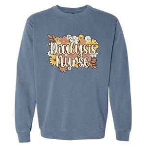 Dialysis Nurse Flowers Dialysis Nursing Great Gift Garment-Dyed Sweatshirt