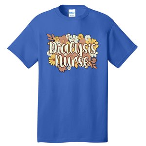 Dialysis Nurse Flowers Dialysis Nursing Great Gift Tall T-Shirt