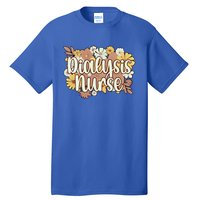 Dialysis Nurse Flowers Dialysis Nursing Great Gift Tall T-Shirt