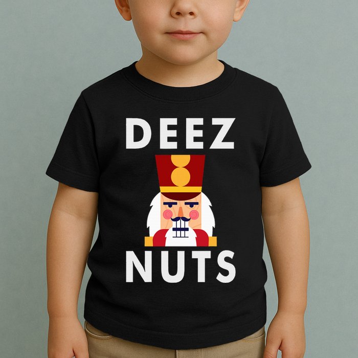 Deez Nuts Funny Christmas Nutcracker Toddler T-Shirt