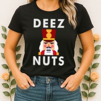 Deez Nuts Funny Christmas Nutcracker Womens T-Shirt