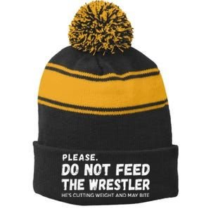 Do Not Feed The Wrestler  Wrestler Gift For Wrestling Coach Stripe Pom Pom Beanie