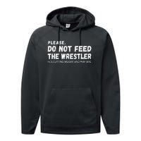 Do Not Feed The Wrestler  Wrestler Gift For Wrestling Coach Performance Fleece Hoodie