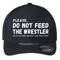 Do Not Feed The Wrestler  Wrestler Gift For Wrestling Coach Flexfit Unipanel Trucker Cap