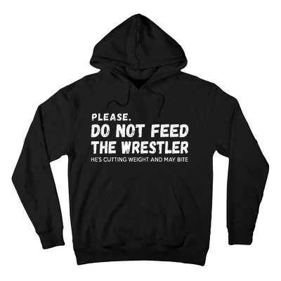 Do Not Feed The Wrestler  Wrestler Gift For Wrestling Coach Hoodie