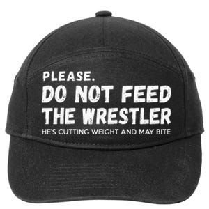 Do Not Feed The Wrestler  Wrestler Gift For Wrestling Coach 7-Panel Snapback Hat