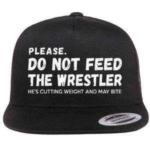 Do Not Feed The Wrestler  Wrestler Gift For Wrestling Coach Flat Bill Trucker Hat