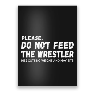 Do Not Feed The Wrestler  Wrestler Gift For Wrestling Coach Poster