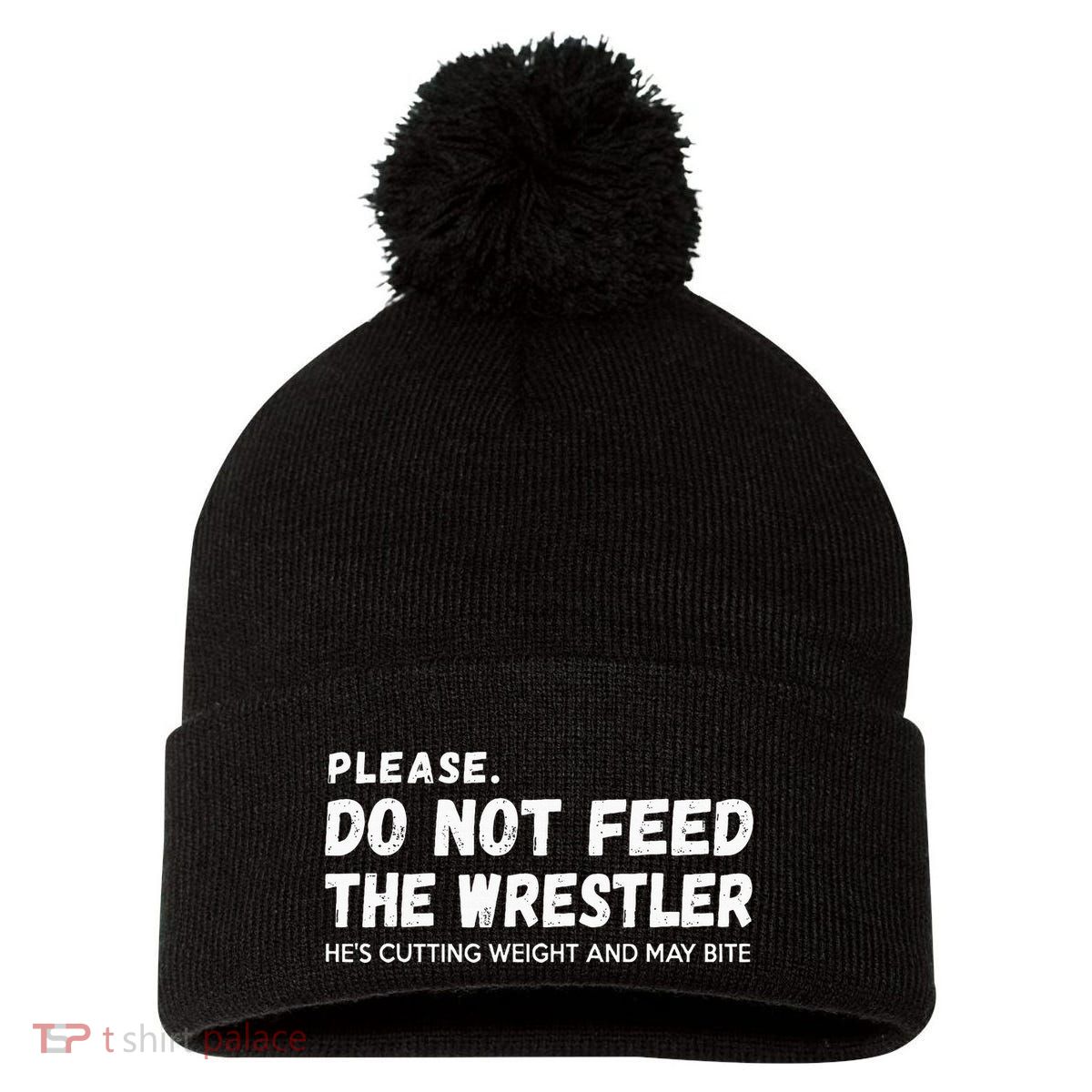 Do Not Feed The Wrestler  Wrestler Gift For Wrestling Coach Pom Pom 12in Knit Beanie