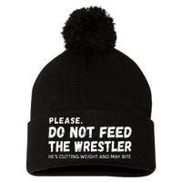 Do Not Feed The Wrestler  Wrestler Gift For Wrestling Coach Pom Pom 12in Knit Beanie