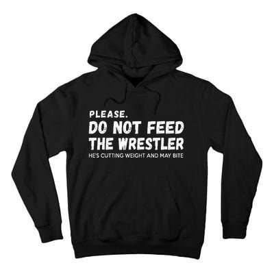 Do Not Feed The Wrestler  Wrestler Gift For Wrestling Coach Tall Hoodie