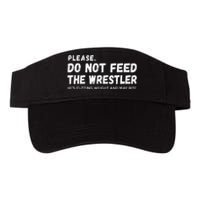 Do Not Feed The Wrestler  Wrestler Gift For Wrestling Coach Valucap Bio-Washed Visor