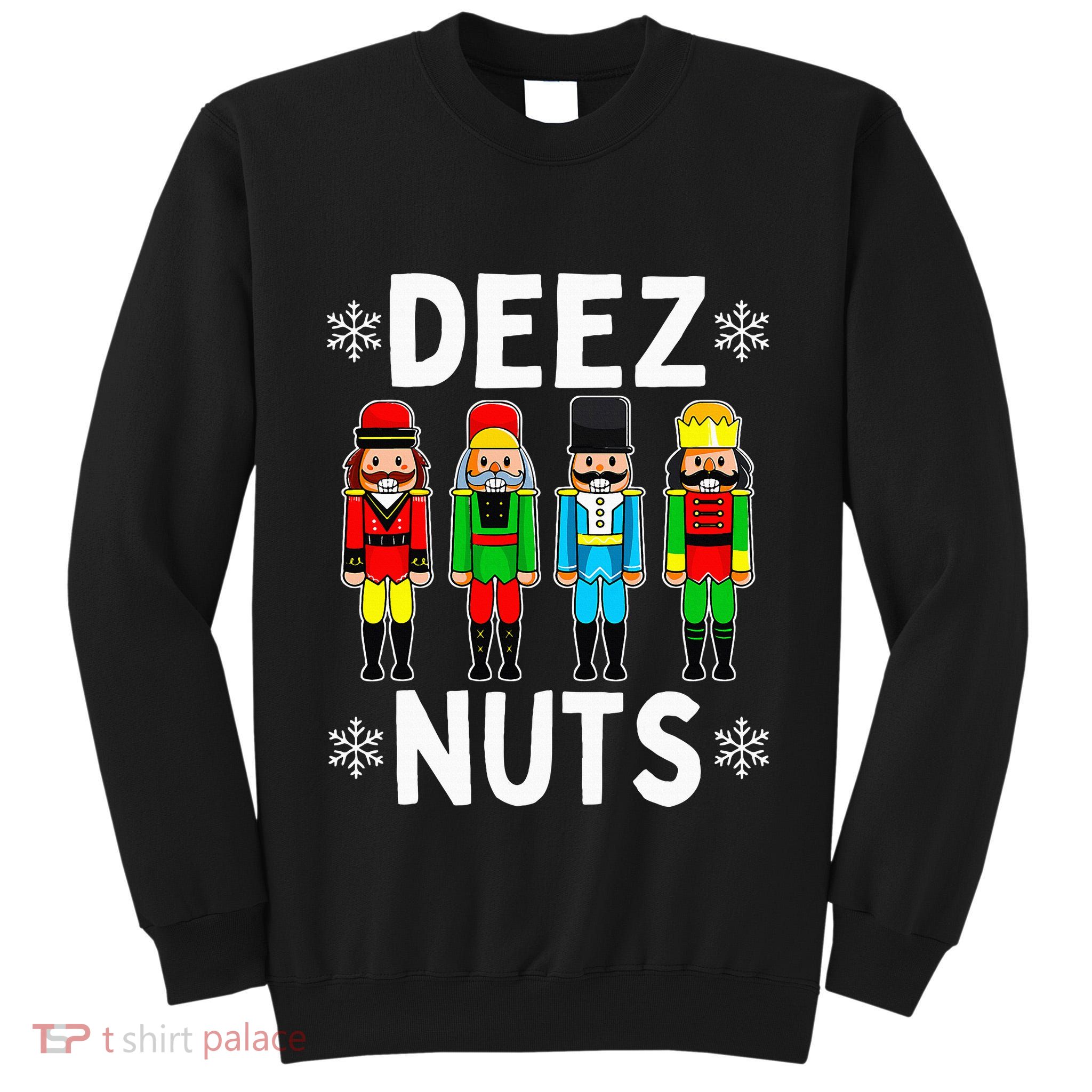 Deez Nuts Funny Nutcracker Christmas Meme Tall Sweatshirt