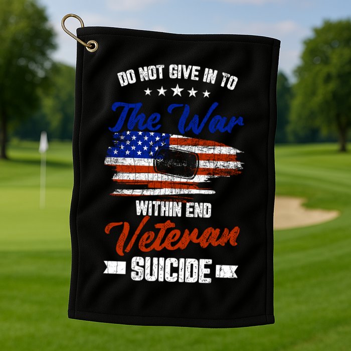 Do Not Give Into The War Within Happy Veterans Day Graphic Gift Golf Towel