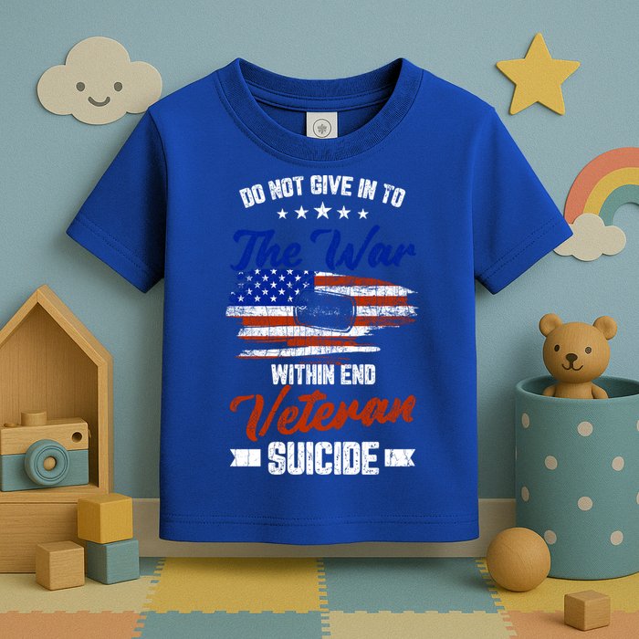 Do Not Give Into The War Within Happy Veterans Day Graphic Gift Toddler T-Shirt