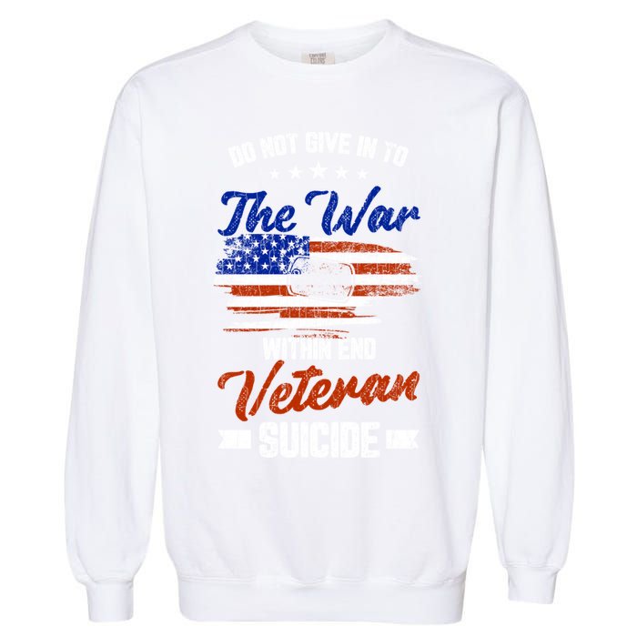 Do Not Give Into The War Within Happy Veterans Day Graphic Gift Garment-Dyed Sweatshirt