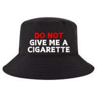 Do Not Give Me A Cigarette Cool Comfort Performance Bucket Hat