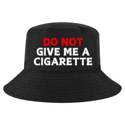 Do Not Give Me A Cigarette Cool Comfort Performance Bucket Hat