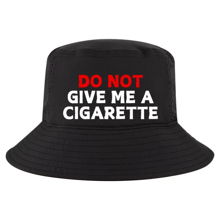 Do Not Give Me A Cigarette Cool Comfort Performance Bucket Hat