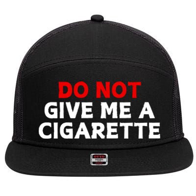 Do Not Give Me A Cigarette 7 Panel Mesh Trucker Snapback Hat