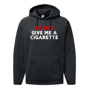 Do Not Give Me A Cigarette Performance Fleece Hoodie