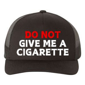 Do Not Give Me A Cigarette Yupoong Adult 5-Panel Trucker Hat