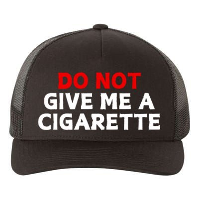 Do Not Give Me A Cigarette Yupoong Adult 5-Panel Trucker Hat