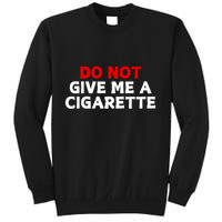 Do Not Give Me A Cigarette Sweatshirt