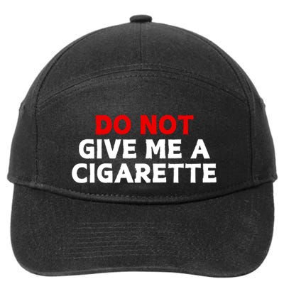Do Not Give Me A Cigarette 7-Panel Snapback Hat