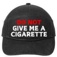 Do Not Give Me A Cigarette 7-Panel Snapback Hat