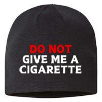 Do Not Give Me A Cigarette Sustainable Beanie