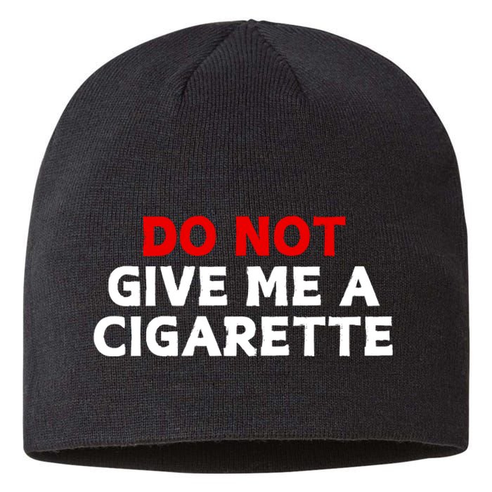 Do Not Give Me A Cigarette Sustainable Beanie