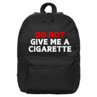Do Not Give Me A Cigarette 16 in Basic Backpack