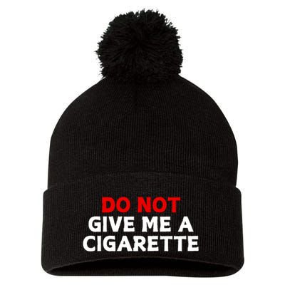 Do Not Give Me A Cigarette Pom Pom 12in Knit Beanie