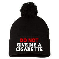 Do Not Give Me A Cigarette Pom Pom 12in Knit Beanie