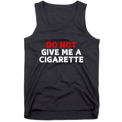 Do Not Give Me A Cigarette Tank Top