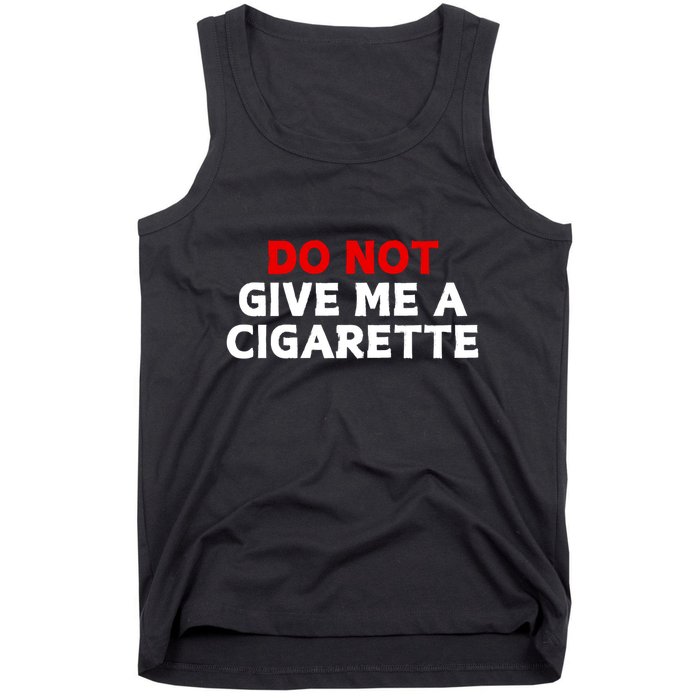 Do Not Give Me A Cigarette Tank Top
