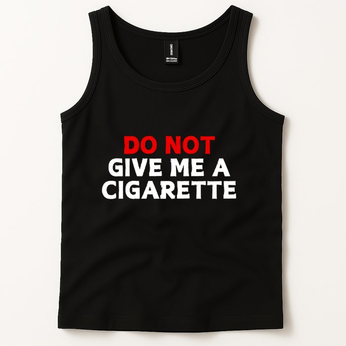 Do Not Give Me A Cigarette Tank Top