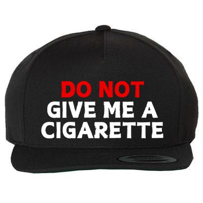 Do Not Give Me A Cigarette Wool Snapback Cap