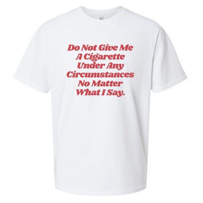 Do Not Give Me A Cigarette Under Any Circumstances Sueded Cloud Jersey T-Shirt