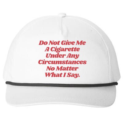 Do Not Give Me A Cigarette Under Any Circumstances Snapback Five-Panel Rope Hat