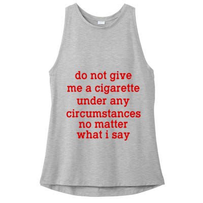 Do Not Give Me A Cigarette Under Any Circumstances Ladies PosiCharge Tri-Blend Wicking Tank