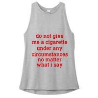 Do Not Give Me A Cigarette Under Any Circumstances Ladies PosiCharge Tri-Blend Wicking Tank