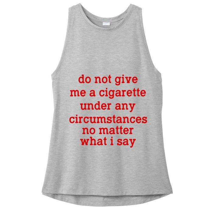 Do Not Give Me A Cigarette Under Any Circumstances Ladies PosiCharge Tri-Blend Wicking Tank