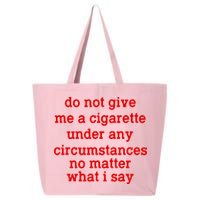 Do Not Give Me A Cigarette Under Any Circumstances 25L Jumbo Tote