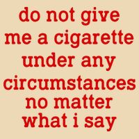 Do Not Give Me A Cigarette Under Any Circumstances Bag