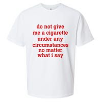 Do Not Give Me A Cigarette Under Any Circumstances Sueded Cloud Jersey T-Shirt