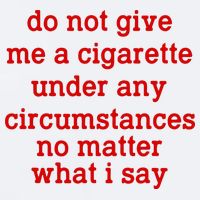 Do Not Give Me A Cigarette Under Any Circumstances Sueded Cloud Jersey T-Shirt